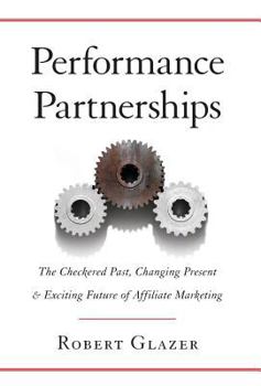 Hardcover Performance Partnerships: The Checkered Past, Changing Present and Exciting Future of Affiliate Marketing Book