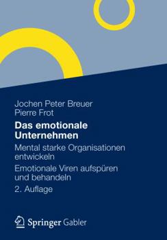 Hardcover Das Emotionale Unternehmen: Mental Starke Organisationen Entwickeln - Emotionale Viren Aufspüren Und Behandeln [German] Book