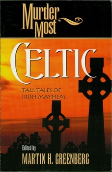 Murder Most Celtic : Tall Tales of Irish Mayhem (Murder Most Series) (Murder Most Series) - Book  of the Murder Most