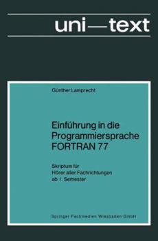 Paperback Einführung in Die Programmiersprache FORTRAN 77: Skriptum Für Hörer Aller Fachrichtungen AB 1. Semester [German] Book