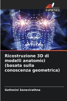 Paperback Ricostruzione 3D di modelli anatomici (basata sulla conoscenza geometrica) [Italian] Book