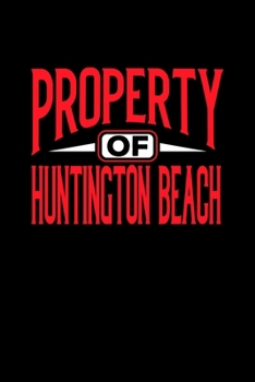 Paperback Property of Huntington Beach: 6x9 - notebook - 120 pages - lined Book