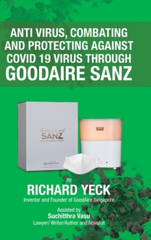 Anti Virus, Combating and Protecting Against Covid 19: Virus Through Goodaire Sanz