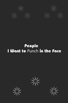 People I Want to Punch in the Face.: lined journal , awesome gifts birthday 18th for girls & boys , 110 page size 6*9