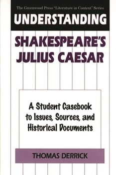 Hardcover Understanding Shakespeare's Julius Caesar: A Student Casebook to Issues, Sources, and Historical Documents Book