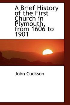 Paperback A Brief History of the First Church in Plymouth, from 1606 to 1901 Book