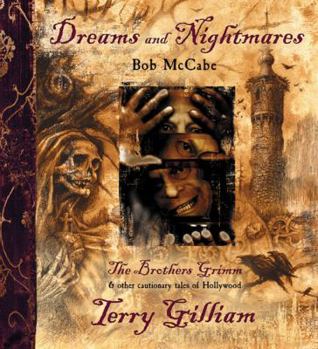Hardcover Dreams and Nightmares: Terry Gilliam, the Brothers Grimm, & Other Cautionary Tales of Hollywood Book