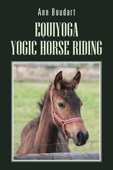 Paperback Equiyoga Yogic Horse Riding: Fathom the Myth of the Centaur Book