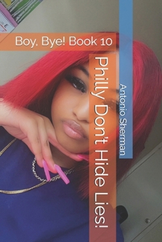 Paperback Philly Don't Hide Lies!: Boy, Bye! Book 10 Book