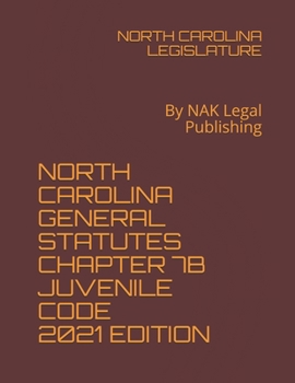 Paperback North Carolina General Statutes Chapter 7b Juvenile Code 2021 Edition: By NAK Legal Publishing Book