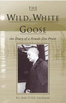 The Wild, White Goose: The Diary of a Female Zen Priest