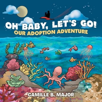 Paperback Oh Baby, Let's Go!: Our Adoption Adventure Book