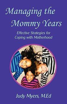 Paperback Managing the Mommy Years: Effective Strategies for Coping with Motherhood Book