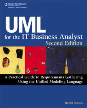 Paperback UML for the IT Business Analyst: A Practical Guide to Requirements Gathering Using the Unified Modeling Language Book