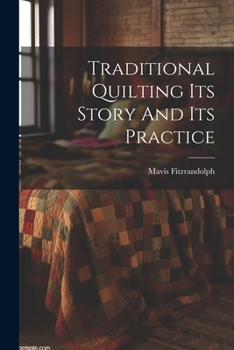 Paperback Traditional Quilting Its Story And Its Practice Book