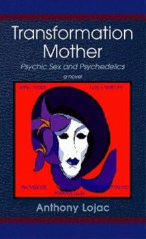 Hardcover Transformation Mother: Psychic Sex and Psychedelics Book
