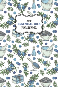 Paperback My Essential Oils Journal: Notebook to Write & Organize Your Oil Blends & Recipes Book