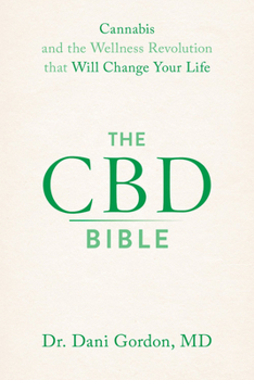 Paperback The CBD Bible: Cannabis and the Wellness Revolution That Will Change Your Life Book