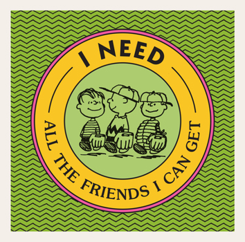 I Need All The Friends I Can Get (Peanuts)
