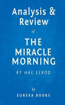 Paperback Analysis & Review of the Miracle Morning: By Hal Elrod: The Not-So-Obvious Secret Guaranteed to Transform Your Life Before 8am Book