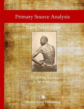 Paperback Primary Source Analysis: Slave Narratives - What Was It Like To Be A Slave? Book