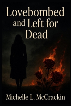 Paperback Lovebombed And Left For Dead Book