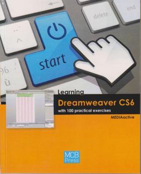 Paperback Learning Dreamweaver CS6 with 100 Practical Excercises Book