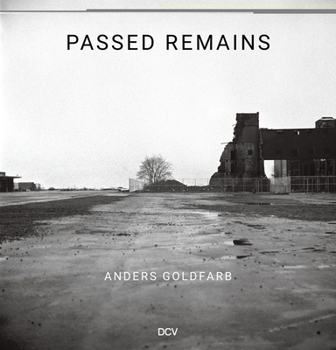 Hardcover Anders Goldfarb: Passed Remains: Williamsburg/Greenpoint 1987 - 2007 Book
