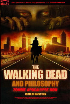 Paperback The Walking Dead and Philosophy: Zombie Apocalypse Now Book
