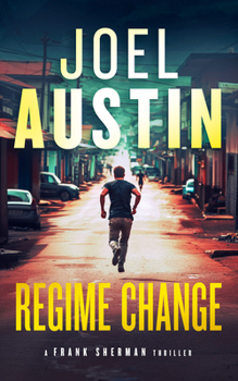 Regime Change: A Military Thriller Where Loyalty Still Matters and Justice Isn't Clean (Frank Sherman Thrillers)