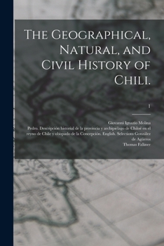 Paperback The Geographical, Natural, and Civil History of Chili.; 1 Book