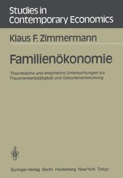 Paperback Familienökonomie: Theoretische Und Empirische Untersuchungen Zur Frauenerwerbstätigkeit Und Geburtenentwicklung [German] Book