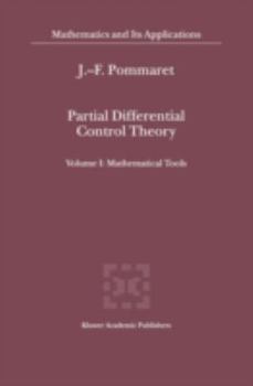 Hardcover Partial Differential Control Theory: Volume I: Mathematical Tools, Volume II: Control System Book