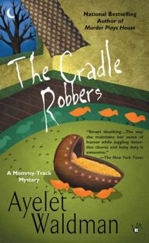 The Cradle Robbers (Mommy-Track Mystery, Book 6) - Book #6 of the A Mommy-Track Mystery