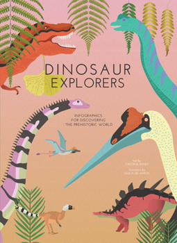Hardcover Dinosaur Explorers: Infographics for Discovering the Prehistoric World Book