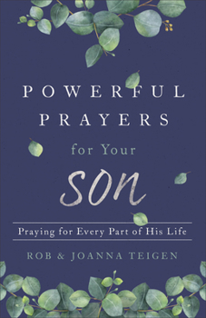 Paperback Powerful Prayers for Your Son: Praying for Every Part of His Life Book
