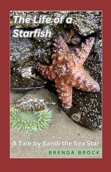 Paperback Life of a Starfish: A Tale by Sandi the Sea Star Book
