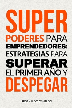 Paperback Superpoderes para emprendedores: estrategias para superar el primer año y despegar [Spanish] Book