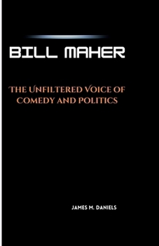 BILL MAHER: The Unfiltered Voice of Comedy and Politics