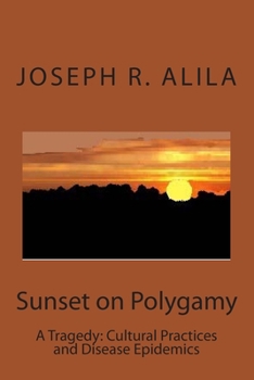Paperback Sunset on Polygamy: A Tragedy: Cultural Practices and Disease Epidemics Book