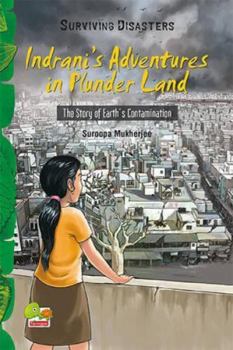Paperback Surviving Disasters: Indrani Adventures in Plunder Land (The Story of Earth Contamination) Book