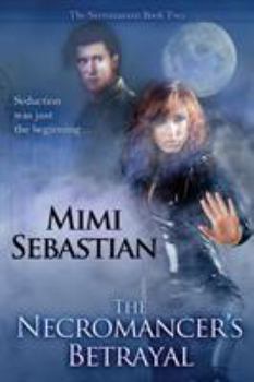 The Necromancer's Betrayal (Necromancer, #2) - Book #2 of the Necromancer