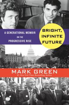 Hardcover Bright, Infinite Future: A Generational Memoir on the Progressive Rise Book