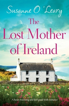 The Lost Mother of Ireland: A heart-warming and feel-good Irish romance - Book #6 of the Starlight Cottages