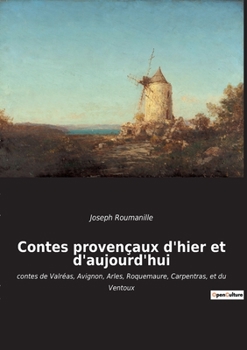 Paperback Contes provençaux d'hier et d'aujourd'hui: contes de Valréas, Avignon, Arles, Roquemaure, Carpentras, et du Ventoux [French] Book