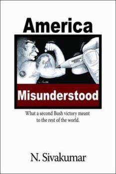 Paperback America Misunderstood: What a Second Bush Victory Meant to the Rest of the World Book