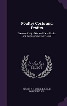 Hardcover Poultry Costs and Profits: Six-year Study of General Farm Flocks and Semi-commercial Flocks Book