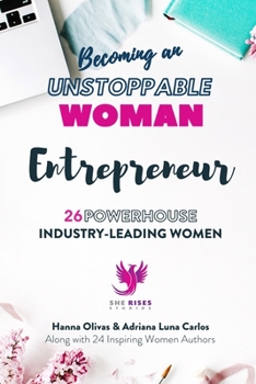 Paperback Becoming an UNSTOPPABLE WOMAN Entrepreneur: 26 Powerhouse Industry - Leading Women Book