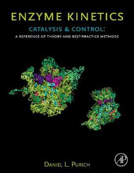 Hardcover Enzyme Kinetics: Catalysis and Control: A Reference of Theory and Best-Practice Methods Book