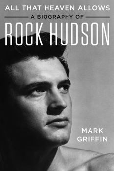 Hardcover All That Heaven Allows: A Biography of Rock Hudson Book